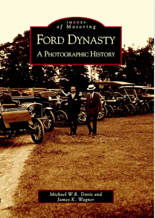 Images of Motoring: Ford Dynasty A Photographic History